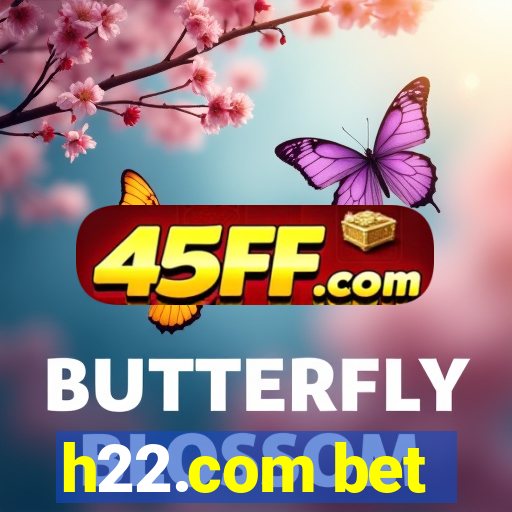 h22.com bet